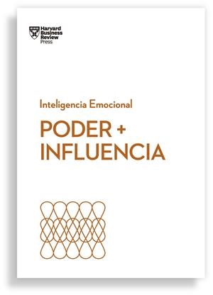 PODER + INFLUENCIA. SERIE INTELIGENCIA EMOCIONAL HBR | 9788417963095 | HARVARD BUSINESS REVIEW/CABLE, DAN/BREGMAN, PETER/MONARTH, HARRISON | Llibreria La Gralla | Llibreria online de Granollers