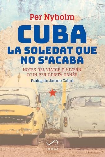 CUBA, LA SOLEDAT QUE NO S'ACABA | 9788417611354 | NYHOLM, PER | Llibreria La Gralla | Llibreria online de Granollers