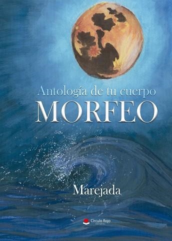 ANTOLOGÍA DE TU CUERPO, MORFEO | 9788413504384 | MAREJADA | Llibreria La Gralla | Llibreria online de Granollers