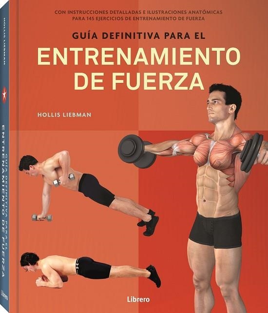 GUIA DEFINITIVA PARA ENTRENAMIENTO DE FUERZA | 9789463593977 | LIEBMAN A, HOLLIS | Llibreria La Gralla | Librería online de Granollers