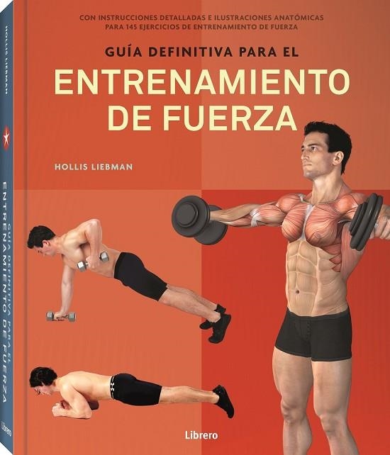 GUIA DEFINITIVA PARA ENTRENAMIENTO DE FUERZA | 9789463593977 | LIEBMAN A, HOLLIS | Llibreria La Gralla | Llibreria online de Granollers