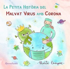 PETITA HISTÒRIA DEL MALVAT VIRUS AMB CORONA, LA | 9788412077872 | COMPAN JORDÀ, MARTA | Llibreria La Gralla | Librería online de Granollers