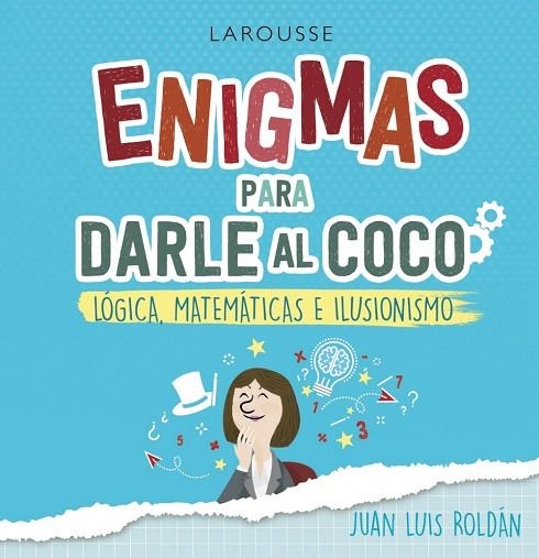 ENIGMAS PARA DARLE AL COCO. LÓGICA, MATEMÁTICAS E ILUSIONISMO | 9788418100215 | ROLDÁN CALZADO, JUAN LUIS | Llibreria La Gralla | Librería online de Granollers