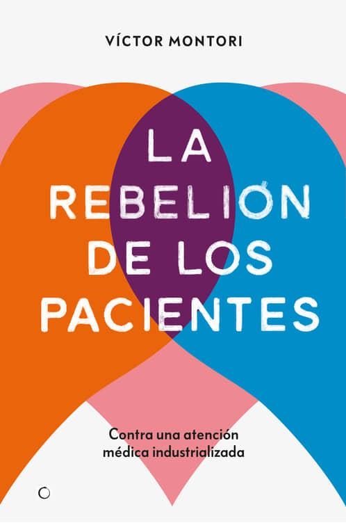 REBELIÓN DE LOS PACIENTES, LA | 9788412106312 | MONTORI, VÍCTOR | Llibreria La Gralla | Librería online de Granollers