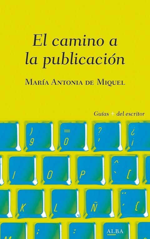 CAMINO A LA PUBLICACIÓN, EL | 9788490656839 | DE MIQUEL, MARÍA ANTONIA | Llibreria La Gralla | Librería online de Granollers