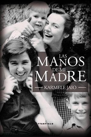 LAS MANOS DE MI MADRE | 9788498431179 | JAIO EIGUREN, KARMELE | Llibreria La Gralla | Librería online de Granollers