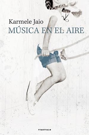 MÚSICA EN EL AIRE | 9788498434224 | JAIO EIGUREN, KARMELE | Llibreria La Gralla | Librería online de Granollers