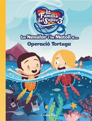 NENÚFAR I LA MATOLL, LA  A... OPERACIÓ TORTUGA | 9788418134234 | HAUSMANN, GERARD; CRISTINA JIMÉNEZ | Llibreria La Gralla | Librería online de Granollers