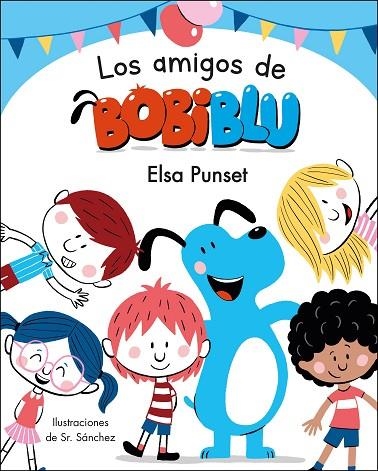 AMIGOS DE BOBIBLÚ, LOS  (BOBLIBLÚ) | 9788448854638 | PUNSET, ELSA; SR. SÁNCHEZ, | Llibreria La Gralla | Llibreria online de Granollers