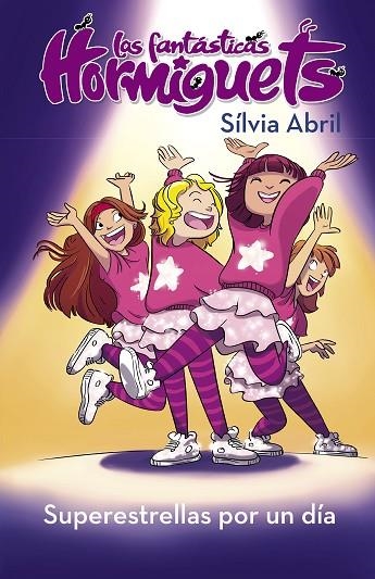 SUPERESTRELLAS POR UN DÍA (LAS FANTÁSTICAS HORMIGUETS) | 9788448855550 | ABRIL, SÍLVIA | Llibreria La Gralla | Llibreria online de Granollers