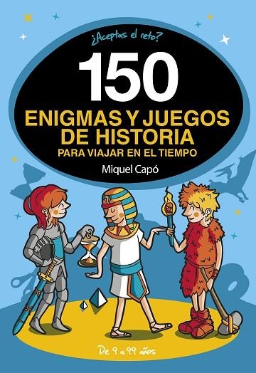 150 ENIGMAS Y JUEGOS DE HISTORIA PARA VIAJAR EN EL TIEMPO | 9788418038662 | CAPÓ, MIQUEL | Llibreria La Gralla | Librería online de Granollers