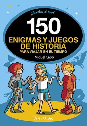 150 ENIGMAS Y JUEGOS DE HISTORIA PARA VIAJAR EN EL TIEMPO | 9788418038662 | CAPÓ, MIQUEL | Llibreria La Gralla | Llibreria online de Granollers