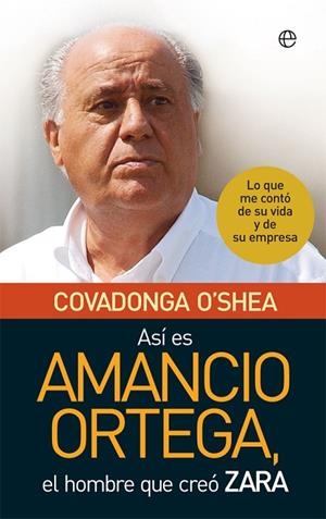 ASÍ ES AMANCIO ORTEGA | 9788491648260 | O'SHEA, COVADONGA | Llibreria La Gralla | Librería online de Granollers