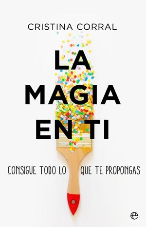 MAGIA EN TI, LA  | 9788491648550 | CORRAL, CRISTINA | Llibreria La Gralla | Librería online de Granollers