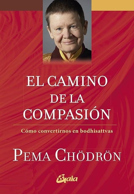 CAMINO DE LA COMPASIÓN, EL  | 9788484458388 | CHÖDRÖN, PEMA | Llibreria La Gralla | Librería online de Granollers