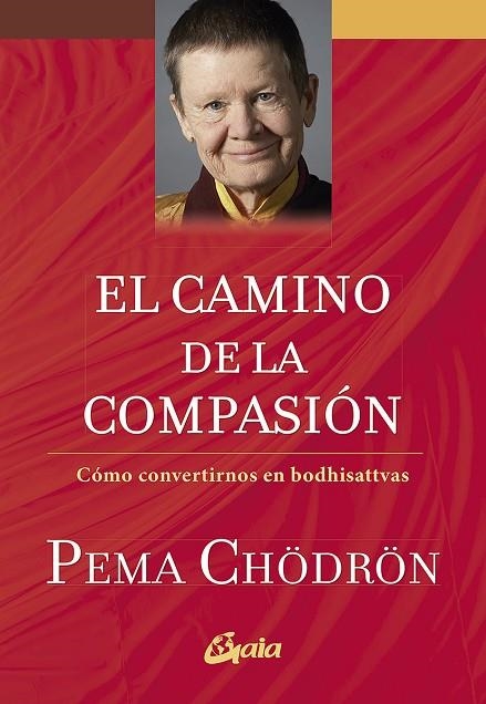 CAMINO DE LA COMPASIÓN, EL  | 9788484458388 | CHÖDRÖN, PEMA | Llibreria La Gralla | Llibreria online de Granollers