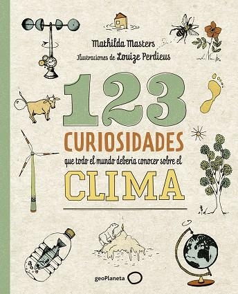 123 CURIOSIDADES QUE TODO EL MUNDO DEBERÍA CONOCER SOBRE EL CLIMA | 9788408225690 | MASTERS, MATHILDA; PERDIEUS, LOUIZE | Llibreria La Gralla | Llibreria online de Granollers