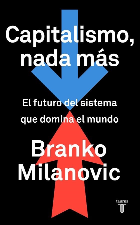 CAPITALISMO, NADA MÁS | 9788430623242 | MILANOVIC, BRANKO | Llibreria La Gralla | Librería online de Granollers