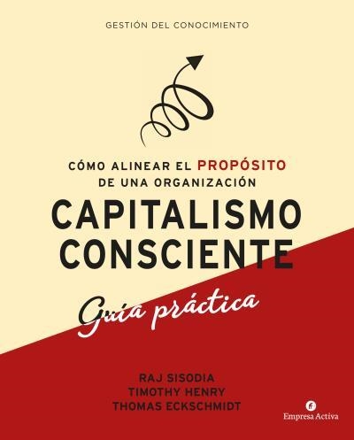 CAPITALISMO CONSCIENTE -GUÍA PRÁCTICA | 9788416997299 | SISODIA, RAJENDRA/HENRY, TIMOTHY/ECKSCHMIDT, THOMAS | Llibreria La Gralla | Llibreria online de Granollers