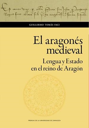 ARAGONÉS MEDIEVAL, EL. LENGUA Y ESTADO EN EL REINO DE ARAGÓN | 9788413400563 | TOMÁS FACI, GUILLERMO | Llibreria La Gralla | Llibreria online de Granollers