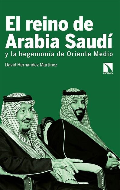 EL REINO DE ARABIA SAUDÍ Y LA HEGEMONÍA DE ORIENTE MEDI | 9788413520131 | HERNÁNDEZ MARTÍNEZ, DAVID | Llibreria La Gralla | Librería online de Granollers