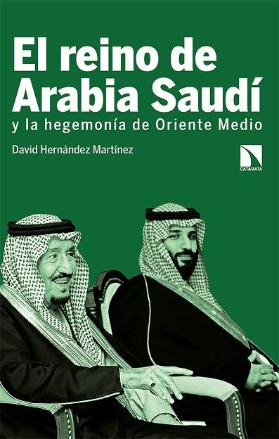 EL REINO DE ARABIA SAUDÍ Y LA HEGEMONÍA DE ORIENTE MEDI | 9788413520131 | HERNÁNDEZ MARTÍNEZ, DAVID | Llibreria La Gralla | Llibreria online de Granollers