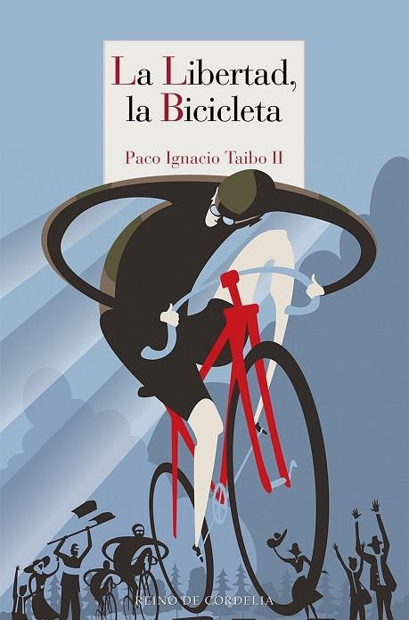 LA LIBERTAD, LA BICICLETA | 9788418141164 | TAIBO II, PACO IGNACIO | Llibreria La Gralla | Librería online de Granollers