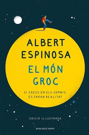 MÓN GROC, EL  (EDICIÓ IL·LUSTRADA) | 9788418033025 | ESPINOSA, ALBERT | Llibreria La Gralla | Llibreria online de Granollers