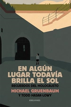 EN ALGÚN LUGAR TODAVÍA BRILLA EL SOL | 9788414029626 | GRUENBAUM, MICHAEL; HASAK-LOWY, TODD | Llibreria La Gralla | Llibreria online de Granollers