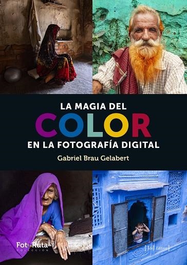 MAGIA DEL COLOR EN FOTOGRAFIA DIGITAL, LA  | 9788494778179 | BRAU, GABRIEL | Llibreria La Gralla | Librería online de Granollers