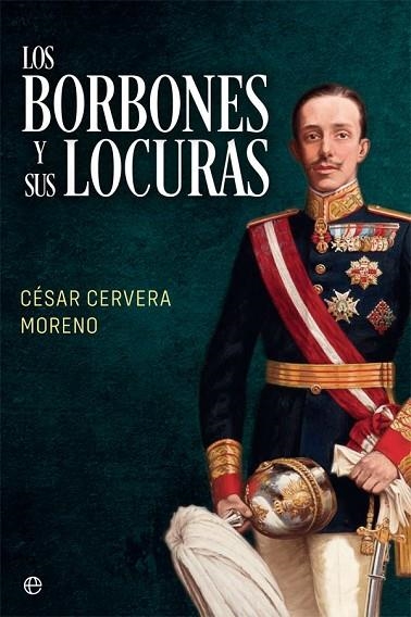BORBONES Y SUS LOCURAS, LOS  | 9788491648307 | CERVERA MORENO, CÉSAR | Llibreria La Gralla | Llibreria online de Granollers