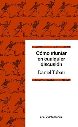 CÓMO TRIUNFAR EN CUALQUIER DISCUSIÓN | 9788434432659 | TUBAU, DANIEL | Llibreria La Gralla | Llibreria online de Granollers