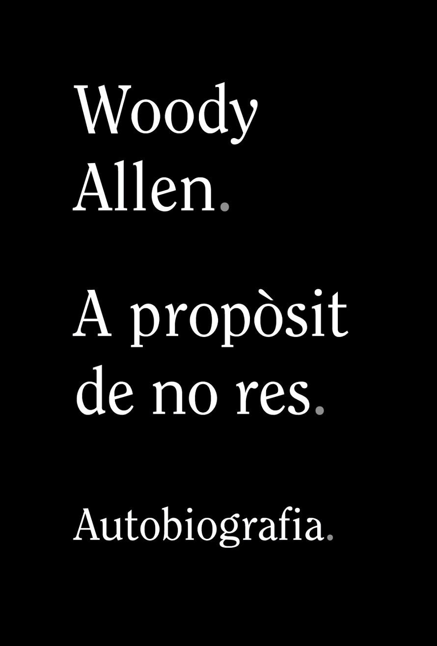 A PROPÒSIT DE NO RES | 9788413620305 | ALLEN, WOODY | Llibreria La Gralla | Librería online de Granollers