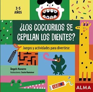 ¿LOS COCODRILOS SE CEPILLAN LOS DIENTES? | 9788418008283 | NAVARRO, ÀNGELS | Llibreria La Gralla | Librería online de Granollers