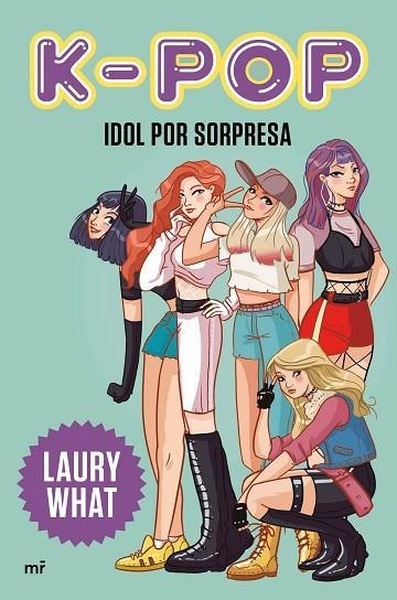 K-POP. IDOL POR SORPRESA | 9788427046979 | LAURY WHAT | Llibreria La Gralla | Llibreria online de Granollers