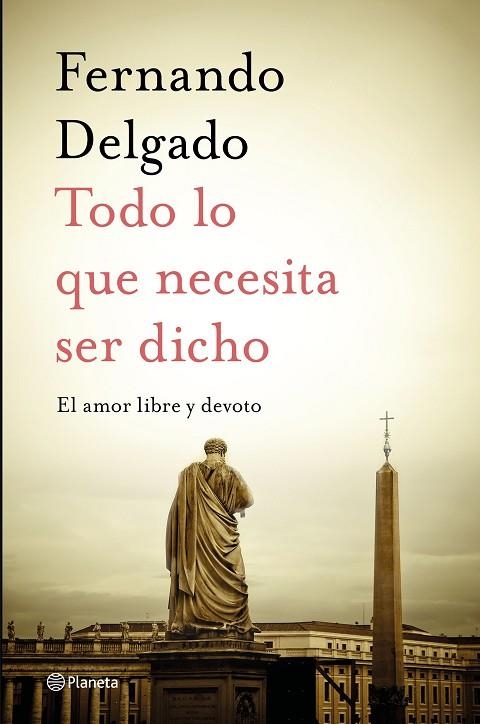TODO LO QUE NECESITA SER DICHO | 9788408232056 | DELGADO, FERNANDO | Llibreria La Gralla | Librería online de Granollers
