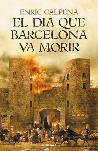 DIA QUE BARCELONA VA MORIR, EL | 9788418132056 | CALPENA, ENRIC | Llibreria La Gralla | Llibreria online de Granollers