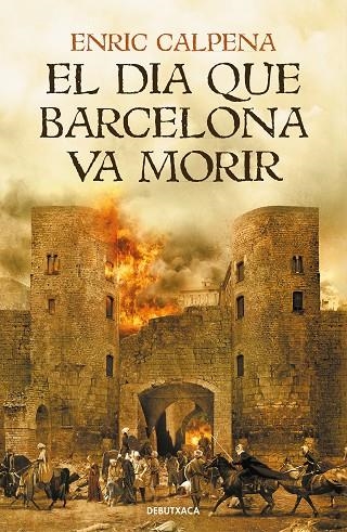 DIA QUE BARCELONA VA MORIR, EL  | 9788418132056 | CALPENA, ENRIC | Llibreria La Gralla | Llibreria online de Granollers