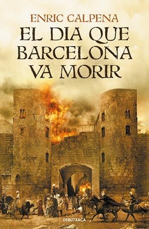 DIA QUE BARCELONA VA MORIR, EL | 9788418132056 | CALPENA, ENRIC | Llibreria La Gralla | Librería online de Granollers