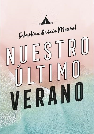 NUESTRO ÚLTIMO VERANO | 9788420440194 | GARCÍA MOURET, SEBASTIÁN | Llibreria La Gralla | Llibreria online de Granollers