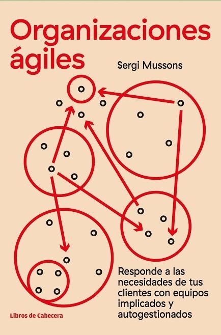 ORGANIZACIONES ÁGILES | 9788412139464 | MUSSONS, SERGI | Llibreria La Gralla | Librería online de Granollers