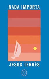 NADA IMPORTA | 9788412103472 | TERRÉS, JESÚS | Llibreria La Gralla | Llibreria online de Granollers