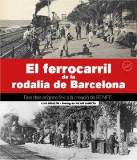 EL FERROCARRIL DE LA RODALIA DE BARCELONA | 9788417432874 | UBALDE CLAVER, LLUÍS | Llibreria La Gralla | Librería online de Granollers
