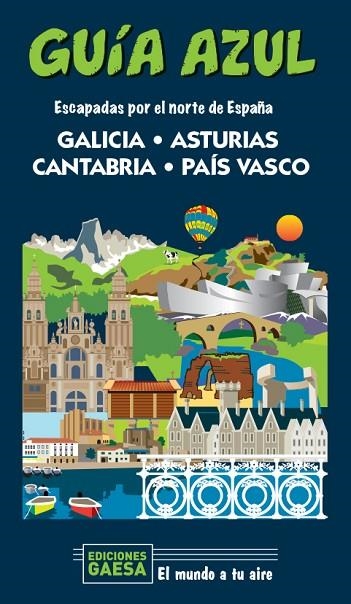 GALICIA, ASTURIAS, CANTABRIA Y PAÍS VASCO GUIA AZUL 2020 | 9788418343124 | MONREAL, MANUEL/GARCÍA, JESÚS | Llibreria La Gralla | Librería online de Granollers