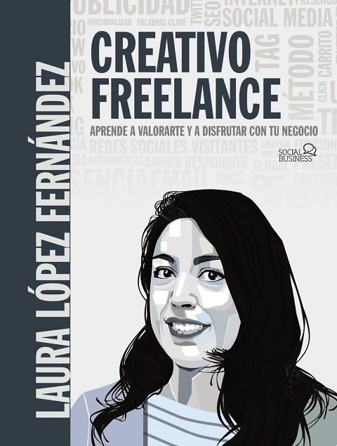 CREATIVO FREELANCE. APRENDE A VALORARTE Y A DISFRUTAR CON TU NEGOCIO | 9788441542228 | LÓPEZ FERNÁNDEZ, LAURA | Llibreria La Gralla | Llibreria online de Granollers