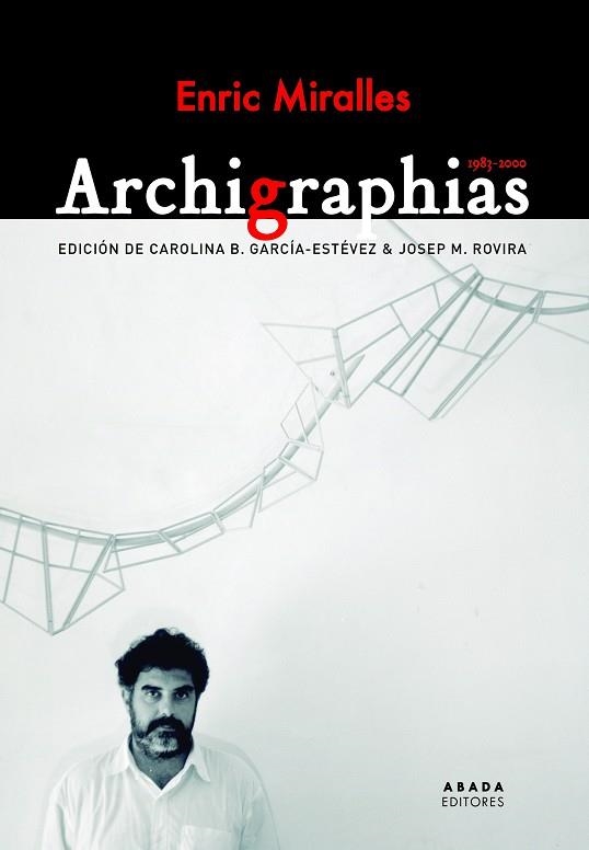 ARCHIGRAPHIAS 1983-2000 | 9788417301040 | MIRALLES MOYA, ENRIC | Llibreria La Gralla | Llibreria online de Granollers