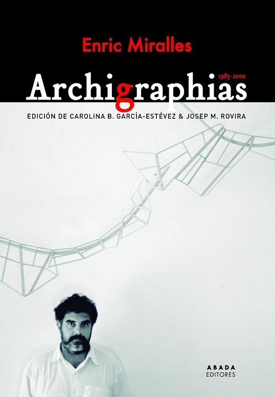 ARCHIGRAPHIAS 1983-2000 | 9788417301040 | MIRALLES MOYA, ENRIC | Llibreria La Gralla | Librería online de Granollers