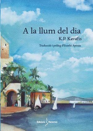 A LA LLUM DEL DIA | 9788412057843 | KAVAFIS, KONSTANDINOS PETRUS | Llibreria La Gralla | Llibreria online de Granollers