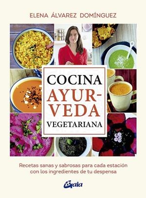 COCINA AYURVEDA VEGETARIANA | 9788484457503 | ÁLVAREZ DOMÍNGUEZ, ELENA | Llibreria La Gralla | Librería online de Granollers