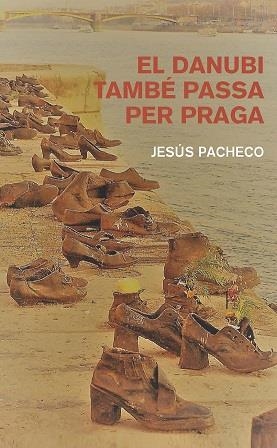 DANUBI TAMBE PASSA PER PRAGA, EL | 9788412163360 | PACHECO, JESUS | Llibreria La Gralla | Librería online de Granollers